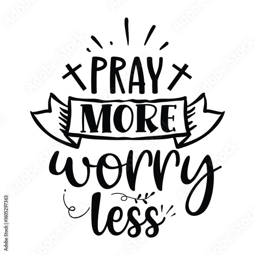 pray more worry less