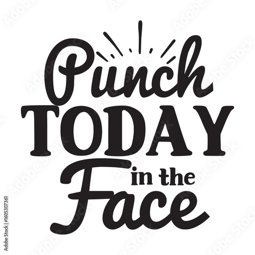 punch today in the face
