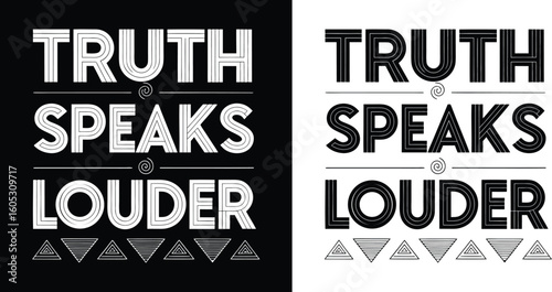 Stylized truth speaks louder inspirational quote with geometric typography and triangle elements for bold t shirt design