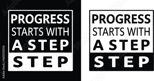 Motivational block style quote Progress Starts With a Step in bold distressed text, black and white vector for t shirt design and posters