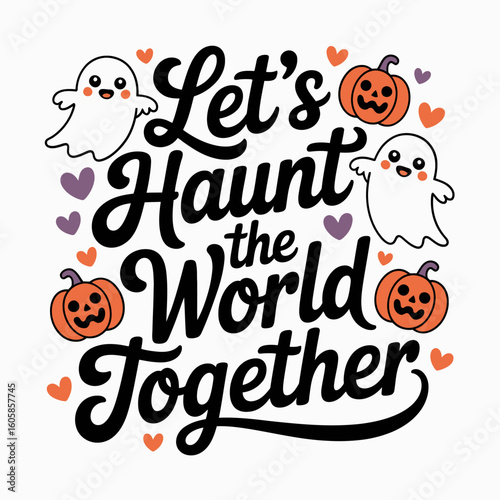 Lets haunt the world together card with ghost and pumpkins, hearts, Halloween fun, printable sticker, poster
