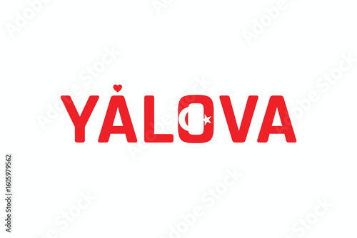 I Love YALOVA, Typographic Design of I Love YALOVA on a white background, Flag Typography of YALOVA with heart, Vector design of I Love Turkey