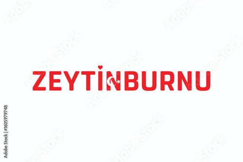I Love ZEYTINBURNU, Typographic Design of I Love ZEYTINBURNU on a white background, Flag Typography of ZEYTINBURNU with heart, Vector design of I Love Turkey