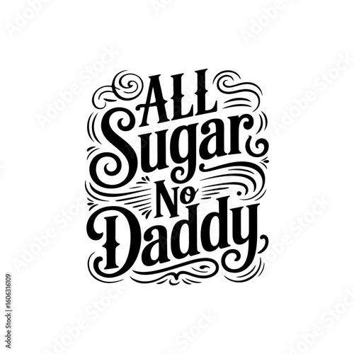 All Sugar No Daddy. Vector Design Isolated on White Background