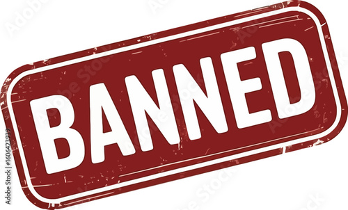 Red Banned Sign With White Lettering Grunge Texture Isolated on White Background