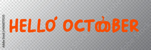 Hello October banner with text and orange pumpkin isolated on transparent grid background. Hello October cartoon sticker png, label png, banner, poster design template and greeting text