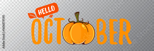 Hello October banner with text and orange pumpkin isolated on transparent grid background. Hello October cartoon sticker png, label png, banner, poster design template and greeting text