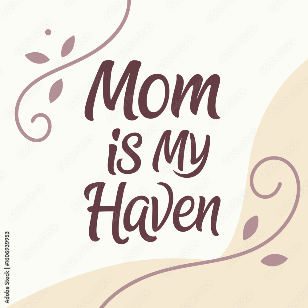 Fototapeta premium mom is my haven