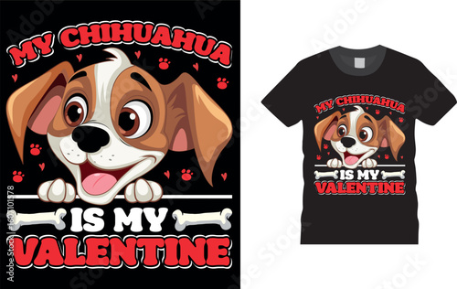 My Chihuahua is My Valentine. Valentine day t shirt design.
