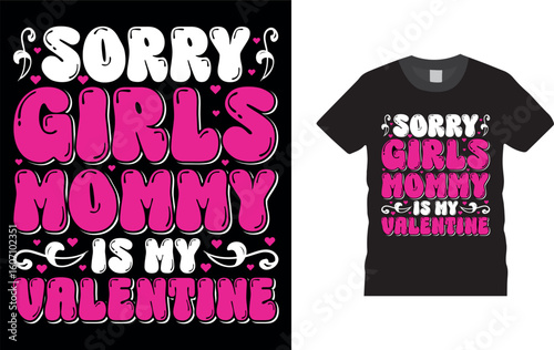 Sorry Girls Mommy Is My Valentine. Valentine day t shirt design.