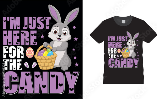 I'm Just Here For The Candy . Happy Easter day t shirt design.