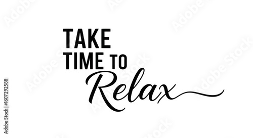 Typographic design with 'Take Time to Relax' quote in bold and script fonts on white, promoting self-care and peaceful mindfulness.