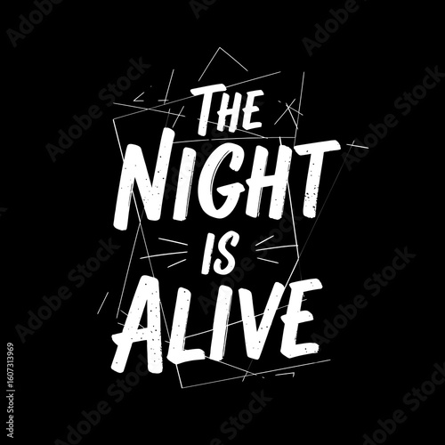 The night is alive typography design on a black background