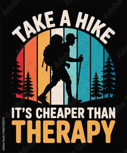 Take a Hike  Funny Hiking Quote Design, Cheaper Than Therapy Adventure Graphic for Outdoor Lovers