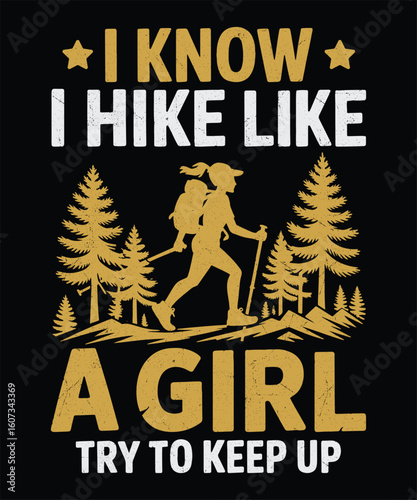 I Know I Hike Like a Girl  Feminist Hiking Quote Graphic for Strong Women and Outdoor Enthusiasts