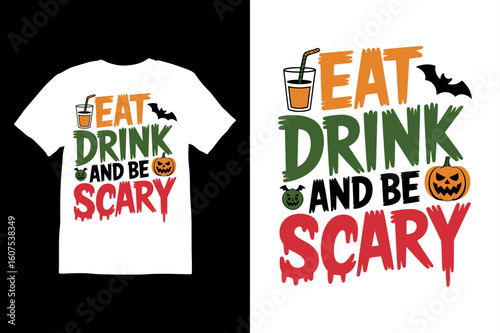Eat Drink And Be Scary Halloween T-shirt  vector design in white background.