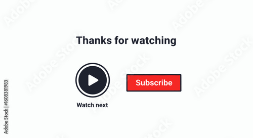 Thanks for watching text play button Watch next text and subscribe button