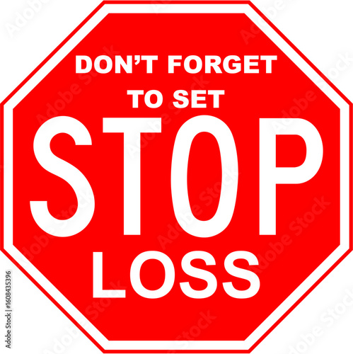 Stop Loss Reminder: A bold red stop sign with the words DON'T FORGET TO SET STOP LOSS, designed to serve as a concise reminder for financial discipline.