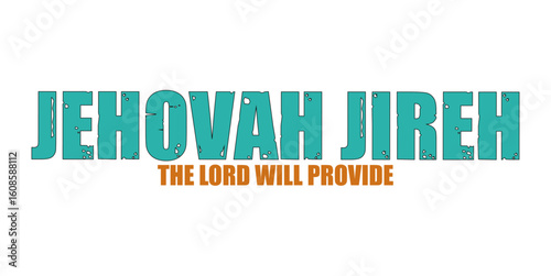 Jehovah Jireh – The Lord Will Provide