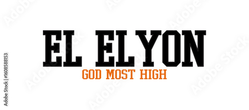 El Elyon – God Most High in Majesty and Authority