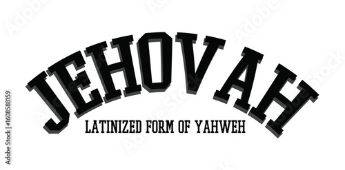Jehovah – The Latinized Version of Yahweh in Devotion