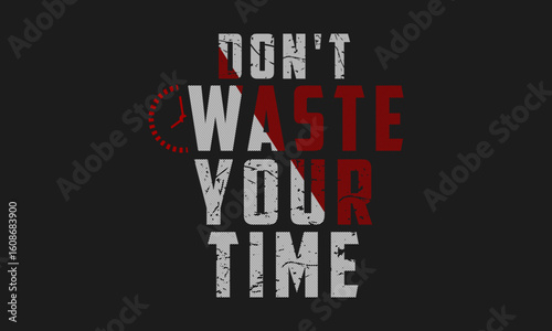 Don't waste your time motivational typography t shirt design.
