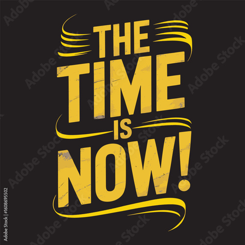 Bold yellow typography “The Time is Now!” in a dynamic retro style encouraging urgency. Vector illustration design.