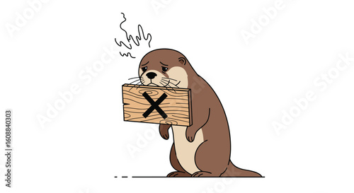 A distressed otter carries a sign with an x symbol while looking sad and overworked perhaps stressed by something