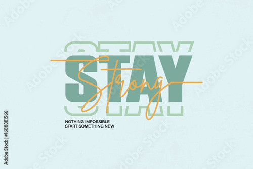 Stay Strong Motivational Typography for Encouragement Creative streetwear concept vector graphic design	 
