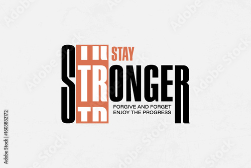 Stay Stronger - Inspirational Typography Creative streetwear concept vector graphic design	
