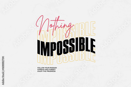 Nothing Is Impossible Inspirational Typography Creative streetwear concept vector graphic design	
