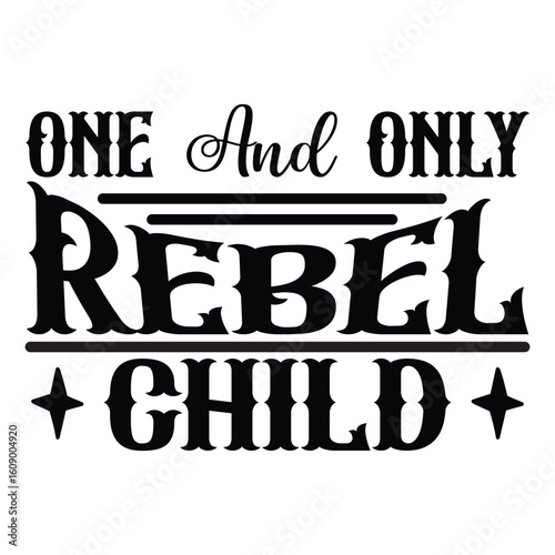 one and only rebel child