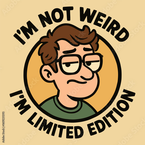 A man with glasses and a frowning face is wearing a t-shirt that says "I'm not weird, I'm limited edition."