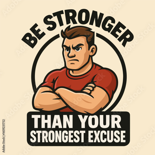 A muscular man in a red shirt with his arms crossed and a serious expression on his face. The title of the image is "Be Stronger Than Your Strongest Excuse."