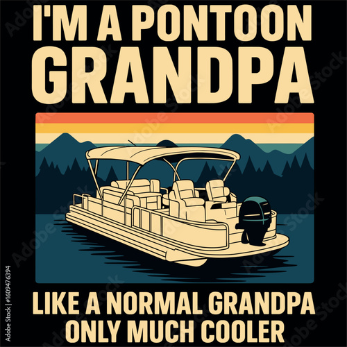 I’m a Pontoon Grandpa Like a Normal Grandpa Only Much Cooler