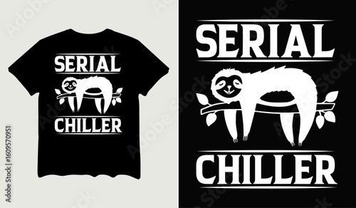 Serial chiller t-shirt design for t-shirt quotes or poster svg printable cut file