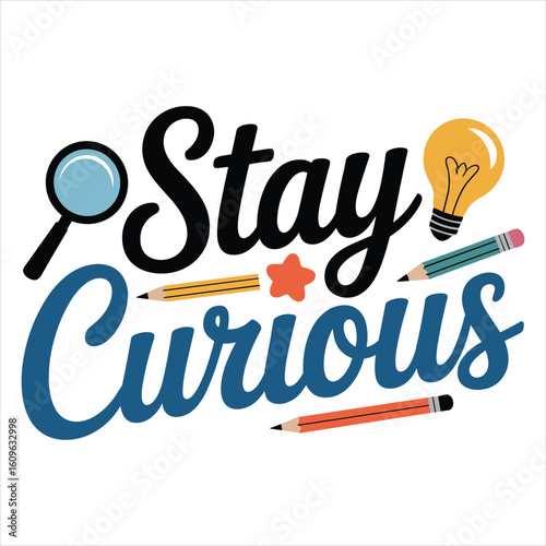 Stay curious t shirt design