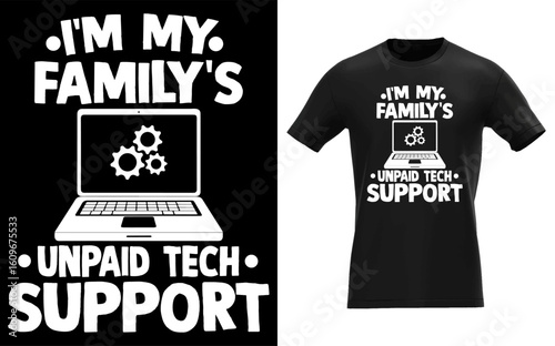 I'm My Family's Unpaid Tech Support Funny Computer Engineer