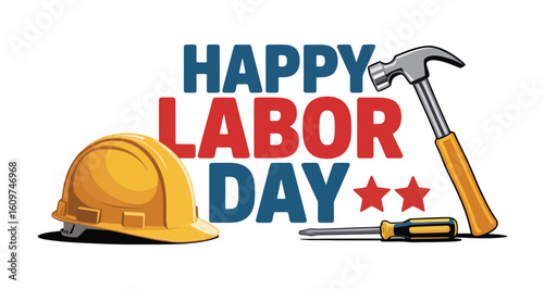 Labor Day greeting with bold blue and red “HAPPY LABOR DAY” text, yellow helmet, hammer, screwdriver, and stars on clean white background