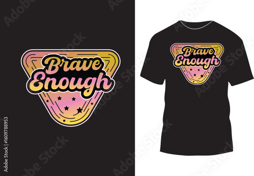 Brave enough typography t shirt design