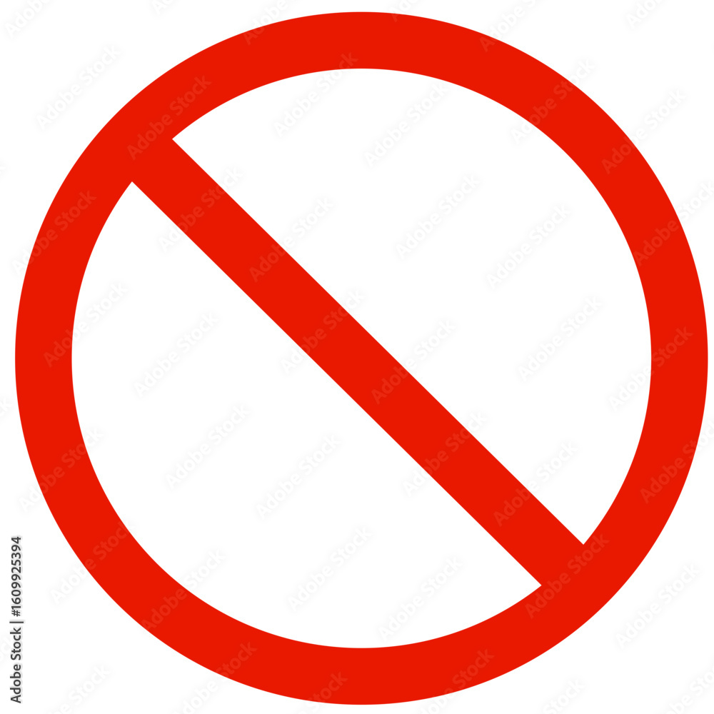The general prohibition sign , also known as a no symbol, no sign, circle-backslash symbol, nay, interdictory circle or universal no, is a red circle with a red diagonal line through it. No entry sign