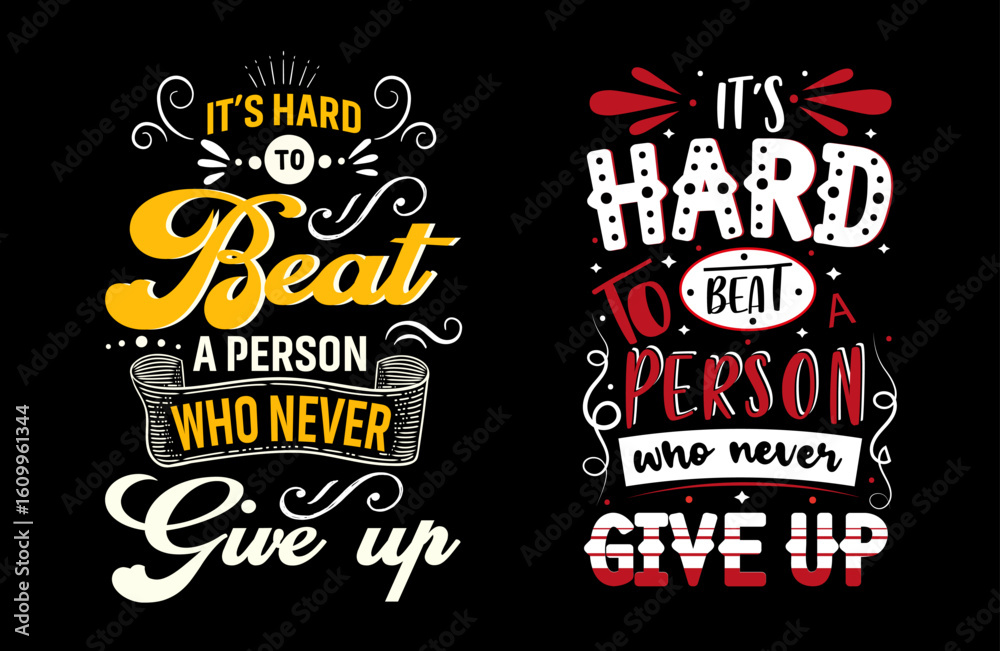 Fototapeta premium It's hard to beat a person who never gives upillustration with hand-lettering and decoration elements. Illustration for prints on t-shirts