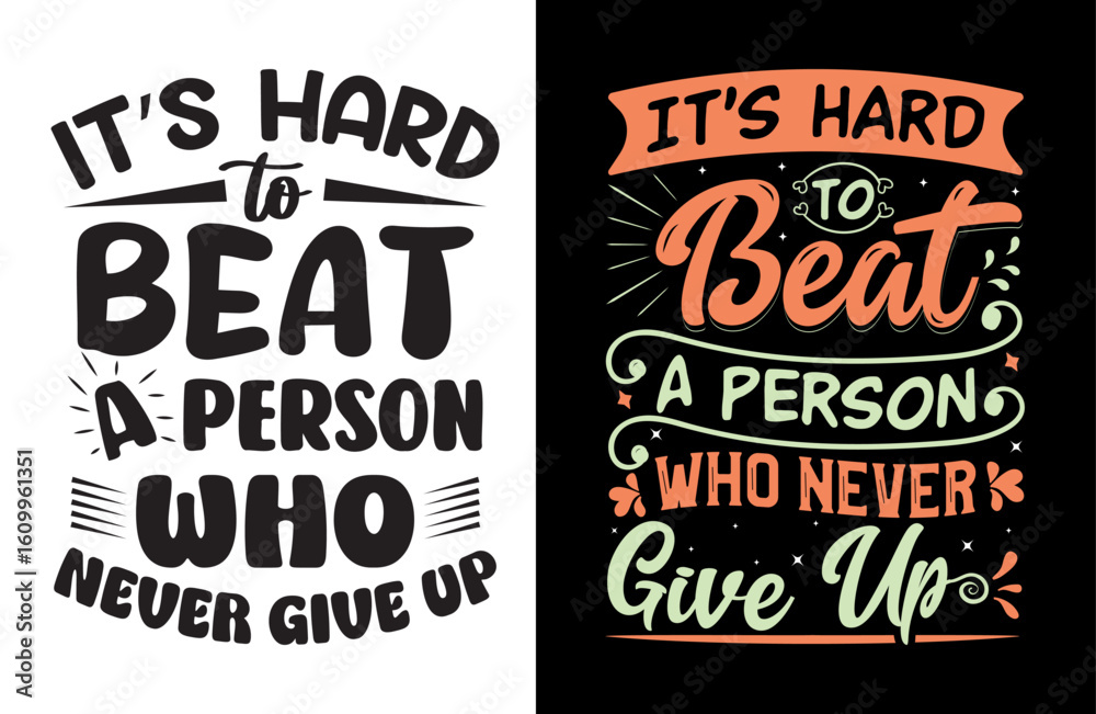 Fototapeta premium It's hard to beat a person who never gives upillustration with hand-lettering and decoration elements. Illustration for prints on t-shirts
