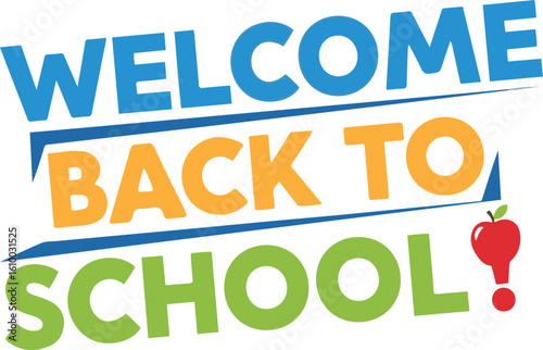 
A "WELCOME BACK TO SCHOOL" banner in bold, colorful letters with a red apple as an exclamation point, suggesting a cheerful return to education.