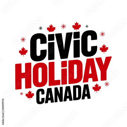 Civic Holiday Canada greeting card with creative red lettering, maple leaf icons, national holiday, unique vector design illustration
