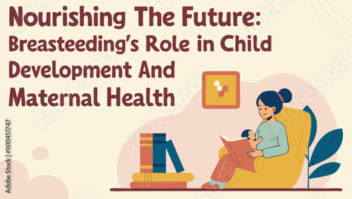 Breastfeeding benefits: maternal health, child development and nourishment guide for new mothers support group