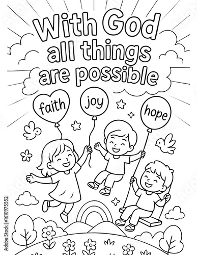 black and white christian coloring page with three happy kids holding faith joy and hope balloons, rainbow and flowers under the quote with god all things are possible