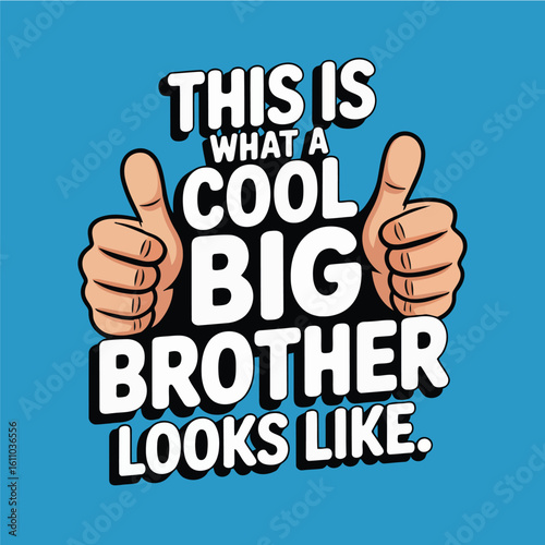 This Is What a Cool Big Brother Looks Like Vector – Fun Thumbs Up Sibling Quote Design

