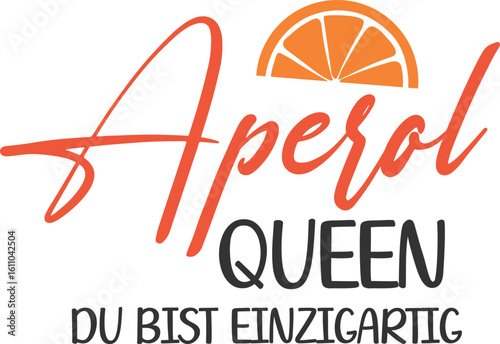 Aperol Queen Du Bist Einzigartig - German Aperol Design
