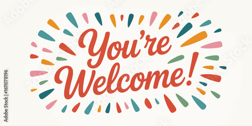 Colorful You're Welcome Typography with Confetti Rays on White Background for Casual Acknowledgment, Celebration, and Friendly Messaging"